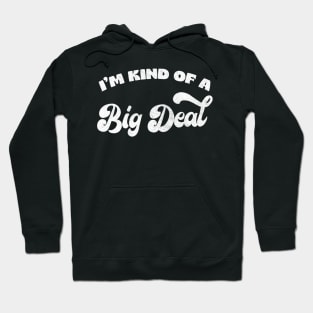 I'm Kind Of A Big Deal Hoodie